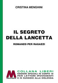 9788875475222 - Il segreto della lancetta. Ediz. per ipovedenti