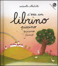 9788875486273 - C'era un librino piccino piccino picciò. Ediz. illustrata