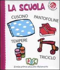 9788875486396 - La scuola. Il mio primo piccolo dizionario. Ediz. illustrata