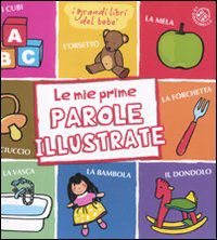 9788875487003 - Le mie prime parole illustrate. Ediz. illustrata