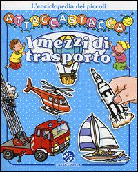9788875488659 - I mezzi di trasporto. L'enciclopedia dei piccoli attaccastacca. Con adesivi