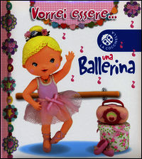 9788875489786 - Vorrei essere... una ballerina. Ediz. illustrata