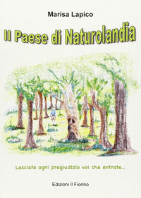 9788875493516 - Il paese di naturolandia. Lasciate ogni pregiudizio voi che entrate