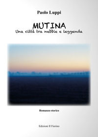 9788875498702 - Mutina. Una città tra nebbie e leggenda