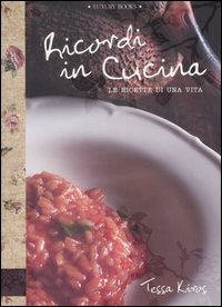 9788875500566 - Ricordi in cucina. Le ricette di una vita. Ediz. illustrata