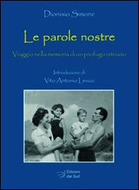 9788875531997 - Le parole nostre. Viaggio nella memoria di un profugo istriano