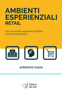 9788875533205 - Ambienti esperienziali retail. Con uno studio esplorativo specifico sul format superstore