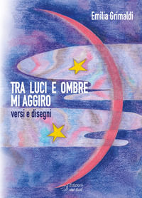 9788875533649 - Tra luci e ombre mi aggiro. Versi e disegni