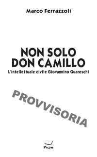 9788875577230 - Non solo Don Camillo. L'intellettuale civile di Giovannino Guareschi