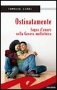 9788875633608 - Ostinatamente. Sogno d'amore nella Genova multietnica