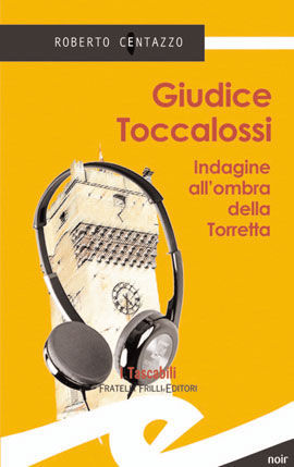 9788875635343 - Guidice Toccalossi. Indagine all'ombra della Torretta