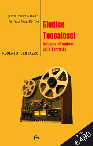 9788875636784 - Guidice Toccalossi. Indagine all'ombra della Torretta