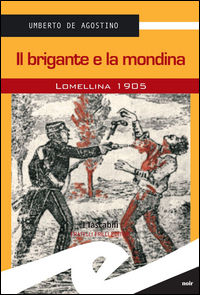 9788875638870 - Il brigante e la mondina. Lomellina 1902