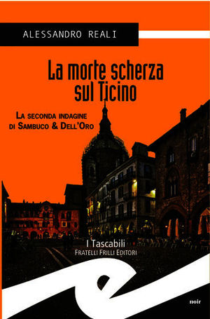 9788875638955 - La morte scherza sul Ticino. La seconda indagine di Sambuco & Dell'Oro