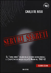 9788875652081 - Servizi segreti. Gli «uomini ombra» italiani nella seconda guerra mondiale e i (troppi) misteri insoluti della R. marina
