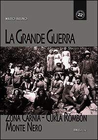 9788875652142 - La grande guerra. Zona Carnia, Cukla Rombon, Monte Nero. Maggio 1915-maggio 2015