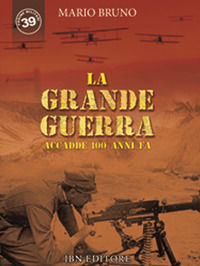 9788875654245 - La grande guerra. Accadde 100 anni fa