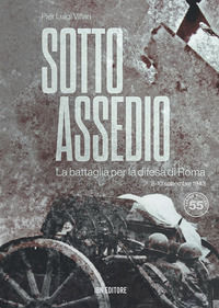 9788875655365 - Sotto assedio. La battaglia per la difesa di Roma (8-10 settembre 1943)