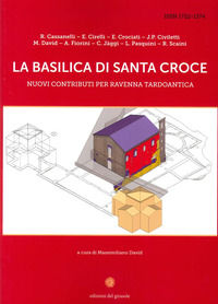 9788875675561 - La basilica di Santa Croce. Nuovi contributi per Ravenna tardoantica