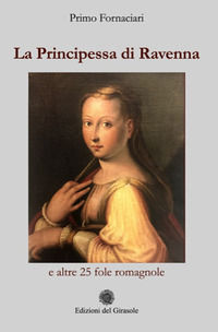9788875676469 - La principessa di Ravenna e altre 25 fole romagnole