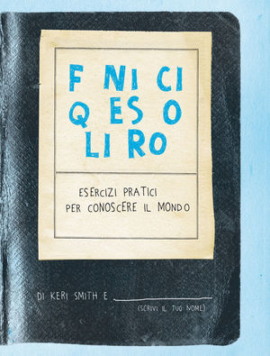 9788875703783 - Finisci questo libro. Esercizi pratici per conoscere il mondo