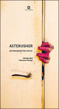 9788875705244 - Asterusher. Autobiografia per feticci