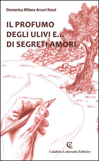 9788875743079 - Il profumo degli ulivi e... di segreti amori