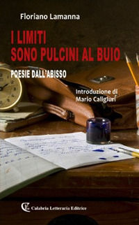9788875744090 - I limiti sono pulcini al buio. Poesie dall'abisso