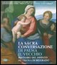9788875750961 - La Sacra Conversazione di Palma il Vecchio. Restauro del dipinto su tavola di Belgrado. Ediz. illustrata