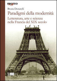 9788875751043 - Paradigmi della modernità. Letteratura, arte e scienza nella Francia del XIX secolo