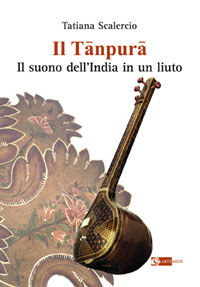 9788875751081 - Il tanpura. Il suono dell'India in un liuto