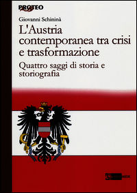 9788875751920 - L'Austria contemporanea tra crisi e trasformazione. Quattro saggi di storia e storiografia