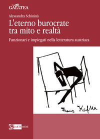 9788875754013 - L'eterno burocrate tra mito e realtà. Funzionari e impiegati nella letteratura austriaca