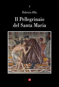 9788875767136 - Il Pellegrinaio del Santa Maria della Scala