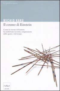 9788875780159 - Il cosmo di Einstein. Come la visione di Einstein ha trasformato la nostra comprensione dello spazio e del tempo
