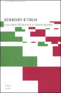 9788875782702 - Scienziati d'Italia. 150 anni di ricerca e innovazione