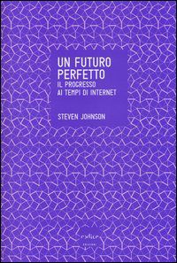 9788875783631 - Un futuro perfetto. Il progresso ai tempi di internet