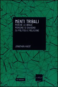 9788875783921 - Menti tribali. Perché le brave persone si dividono su politica e religione