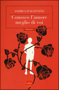 9788875785338 - Conosco l'amore meglio di voi