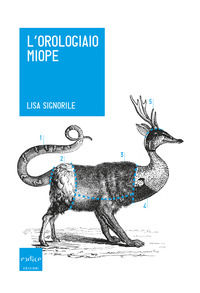 9788875787783 - L'orologiaio miope. Tutto quello che avreste sempre voluto sapere sugli animali... che nessuno conosce