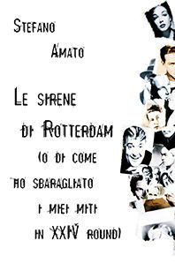 9788875800673 - Sirene di Rotterdam. (O di come ho sbaragliato i miei miti in XXIV round)