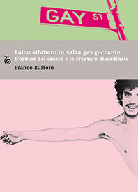 9788875801045 - Laico alfabeto in salsa gay piccante. L'ordine del creato e le creature disordinate