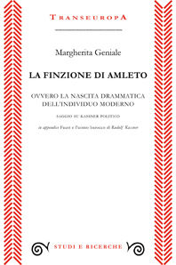 9788875801380 - La finzione di Amleto ovvero la nascita drammatica dell'individuo moderno. Saggio su Kassner politico