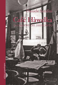 9788875866105 - Café Hàwelka. La stagione del disincanto