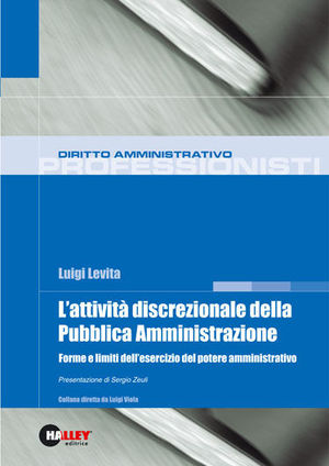 9788875893125 - L'attività discrezionale della pubblica amministrazione. Forme e limiti dell'esercizio del potere amministrativo