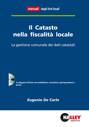 9788875894191 - Il catasto nella fiscalità locale. La gestione comunale dei dati catastali. Con CD-ROM