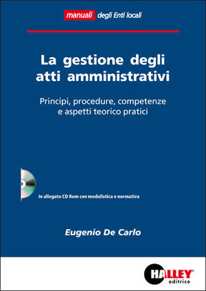 9788875894245 - La gestione degli atti amministrativi. Principi, procedure, competenze e aspetti teorico pratici. Con CD-ROM