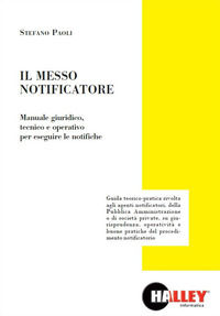 9788875895037 - Il messo notificatore. Manuale giuridico, tecnico e operativo per eseguire le notifiche