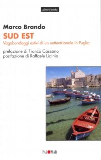 9788876002229 - Sud est. Vagabondaggi estivi di un settentrionale in Puglia