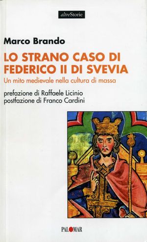 9788876002861 - Lo strano caso di Federico II di Svevia. Un mito medievale nella cultura di massa